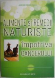 Alimente si remedii naturiste impotriva cancerului &ndash; Andrei Moldovan