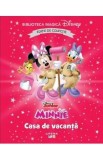 Minnie. Casa de vacanta. Biblioteca magica Disney