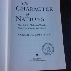 The character of nations, how politics makes and breaks prosperity, family and civility - Angelo M. Codevilla (carte in limba engelza)