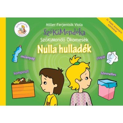 Nulla hullad&amp;eacute;k - Sz&amp;oacute;KiMond&amp;oacute; &amp;Ouml;komes&amp;eacute;k - Miller-Ferjentsik Viola foto