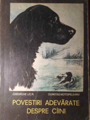 POVESTIRI ADEVARATE DESPRE CAINI-GHEORGHE LICA, DUMITRU HOTOPELEANU-260109 foto