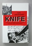 KNIFE , A NOVEL OF MURDER AND MISTERY , REVENGE AND FORGIVENESS by VUK DRASKOVIC , 2007