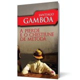 A pierde e o chestiune de metoda