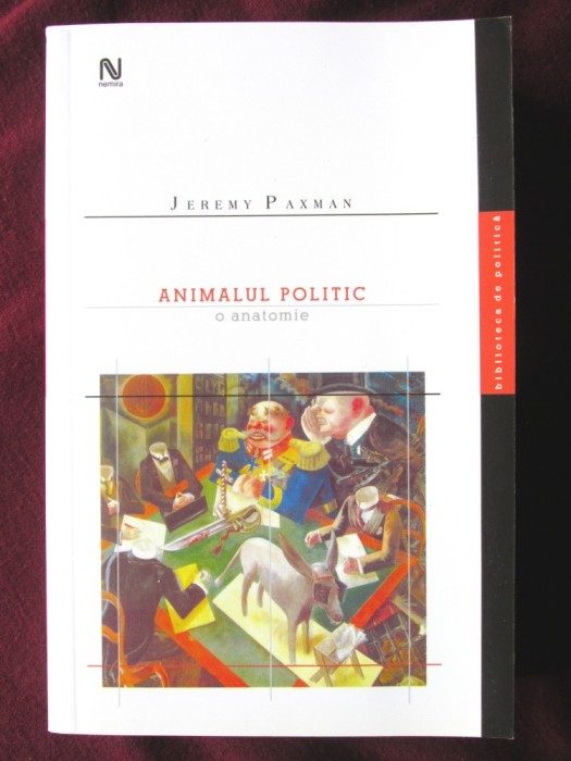 &quot;ANIMALUL POLITIC. O anatomie&quot;, Jeremy Paxman, 2005. Carte noua