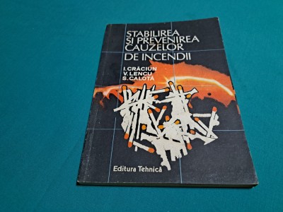 STABILIREA ȘI PREVENIREA CAUZELOR DE INCENDII / I. CRĂCIUN, V. LENCIU /1993 * 14 foto