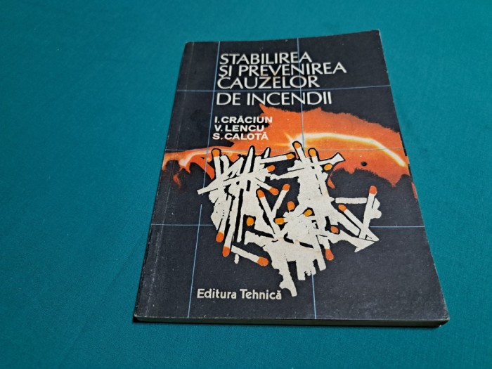 STABILIREA ȘI PREVENIREA CAUZELOR DE INCENDII / I. CRĂCIUN, V. LENCIU /1993 * 14