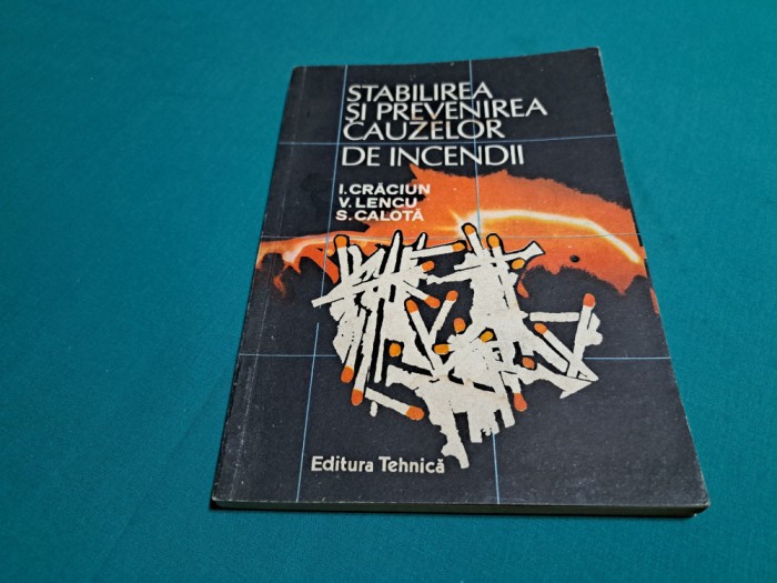 STABILIREA ȘI PREVENIREA CAUZELOR DE INCENDII / I. CRĂCIUN, V. LENCIU /1993 *