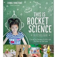This Is Rocket Science : An Activity Guide