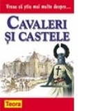 Vreau sa stiu mai multe despre cavaleri si castele