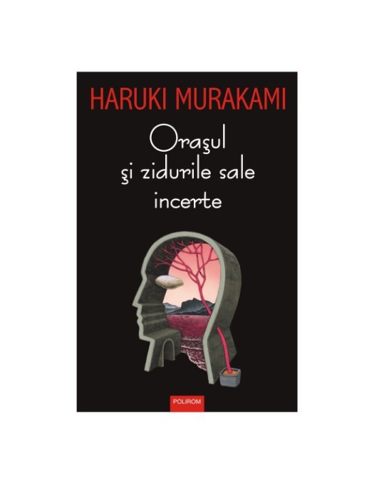 Orasul si zidurile sale incerte - Haruki Murakami