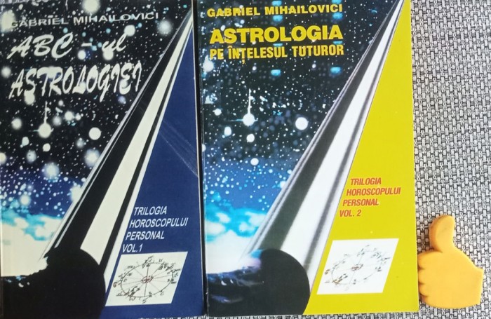 ABC-ul astrologiei Gabriel Mihailovici Trilogia horoscopului personal, vol 1+2