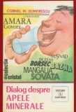 Carte Dialog despre apele minerale, Cornel M. Dumitrescu, Editura Albatros, Colectia Cristal, 1984, 184 pagini, 20x13 cm, Semnat
