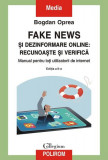 Fake news şi dezinformare online: recunoaşte şi verifică - Paperback brosat - Bogdan Oprea - Polirom