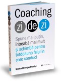 Cumpara ieftin Coaching Zi De Zi, Michael Bungay Stanier - Editura Publica
