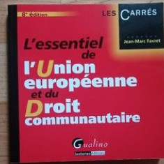 L'essential de l'Union Europeene et du droit communautaire- Jean-Marc Favret