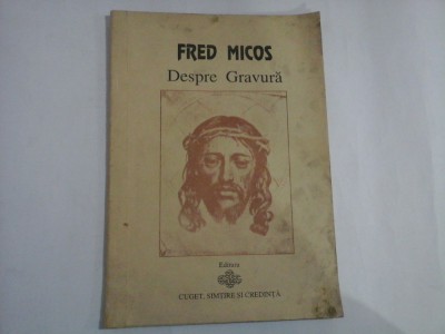 DESPRE GRAVURA - Fred MICOS - Bucuresti, 1994 foto