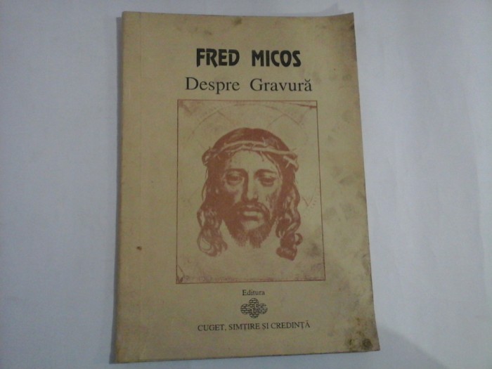 DESPRE GRAVURA - Fred MICOS - Bucuresti, 1994