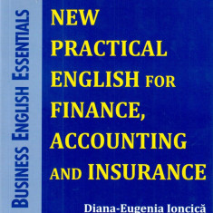 New Practical English for, Finance, Accounting and Insurance | Diana-Eugenia Ioncica