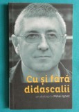 Mihai Ignat &ndash; Cu si fara didascalii ( Mihai Ignat in dialog cu Mihai Ignat )
