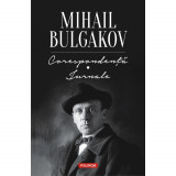 Corespondenta. Jurnale - Mihail Bulgakov, Polirom