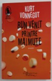 BUN VENIT PRINTRE MAIMUTE , povestiri de KURT VONNEGUT , 2019 * PREZINTA HALOURI DE APA