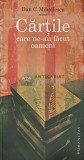 Cartile care ne-au facut oameni - Dan C. Mihailescu, Humanitas, 2010, 142 pagini, brosata