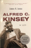 Alfred C. Kinsey: A Life - James H. Jones