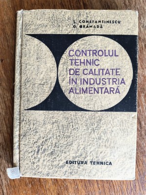 Controlul tehnic de calitate in industria alimentara - S. Constantinescu / R5P4S foto