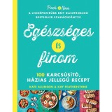 Eg&eacute;szs&eacute;ges &eacute;s finom - 100 karcs&uacute;s&iacute;t&oacute;, h&aacute;zias jellegű recept - Kate Allinson