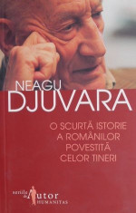 O scurta istorie a romanilor povestita celor tineri &amp;ndash; Neagu Djuvara foto