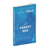 Un pamant nou. Trezirea constiintei umane. Editia a IV-a - Eckhart Tolle, Carmen Neacsu