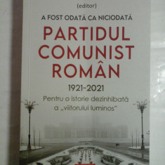 A FOST ODATA CA NICIODATA PARTIDUL COMUNIST ROMAN 1921-2021 - ed. Adrian CIOROIANU (dedicatie si autograf pentru prof. Gh. Onisoru)