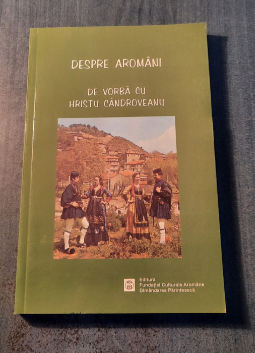 Despre aromani de vorba cu Hristu Candroveanu interviu Emil Tircomnicu