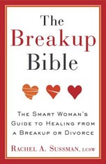 The Breakup Bible: The Smart Woman&#039;s Guide to Healing from a Breakup or Divorce