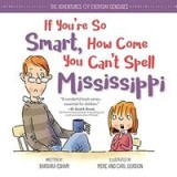 If you&#039;re so smart, how come you can&#039;t spell Mississippi?