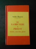 ANDRE MAUROIS - DE LA BRUYERE A PROUST (1964, limba franceza)