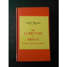ANDRE MAUROIS - DE LA BRUYERE A PROUST (1964, limba franceza)