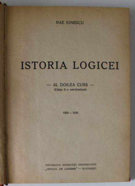 ISTORIA LOGICEI de NAE IONESCU , - AL DOILEA CURS - , 1929 -1930 , APARUTA 1940