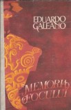 Memoria Focului Eduardo Galeano carte Editura Politica 1988 Editie veche