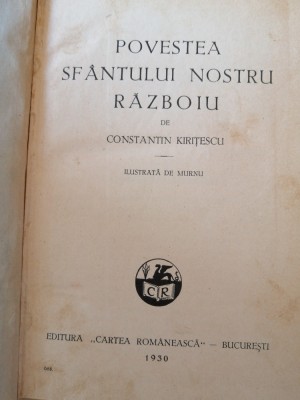 C-tin Kirițescu - Povestea sf&amp;acirc;ntului nostru război, 1930, ilustrată de Ary Murnu foto