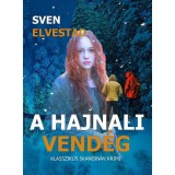 A hajnali vend&eacute;g - Klasszikus skandin&aacute;v krimi - Sven Elvestadt