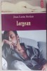 JEAN-LORIN STERIAN: LORGEAN (2007, pref. DORIS MIRONESCU/desene MARIA POPISTASU)