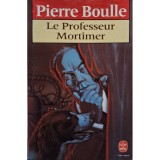 Pierre Boulle - Le professeur Mortimer (Editia: 1988)