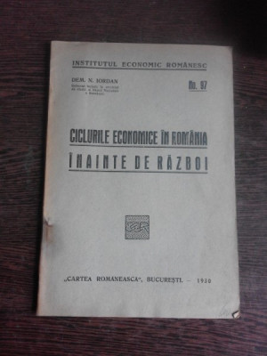 CICLURILE ECONOMICE IN ROMANIA INAINTE DE RAZBOI - DEM.I. IORDAN foto