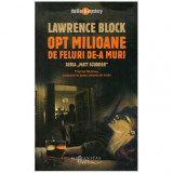 Lawrence Block - Opt milioane de feluri de-a muri - 125716