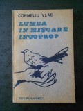 CORNELIU VLAD - LUMEA IN MISCARE, INCOTRO ?