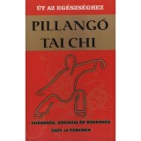 Pillang&oacute; tai chi - &Uacute;t az eg&eacute;szs&eacute;ghez - Eg&eacute;szs&eacute;g, energia &eacute;s b&eacute;kess&eacute;g napi 10 percben - Martin Faulks