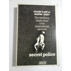 SECRET POLICE - The Inside Story of a Network of Terror (POLITIE SECRETA - Povestea interioar&amp;#259; a unei rețele de teroare) - Thomas Plate