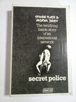 SECRET POLICE - The Inside Story of a Network of Terror (POLITIE SECRETA - Povestea interioar&amp;amp;#259; a unei rețele de teroare) - Thomas Plate foto