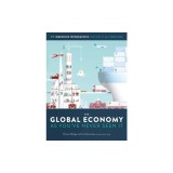 The Global Economy as You've Never Seen It: 101 Ingenious Infographics That Put It All Together